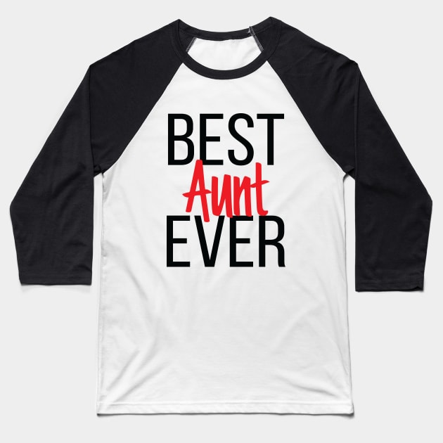 Best Aunt Ever Baseball T-Shirt by ProjectX23Red